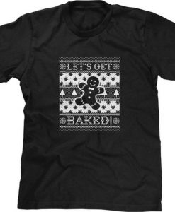 Let's Get Baked T-Shirt DAN