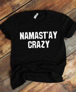 Namastay Crazy Shirt DAN