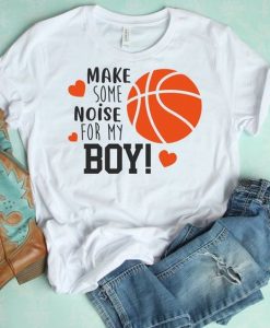 Basketball Make some noise for my boy T-Shirt AZ01