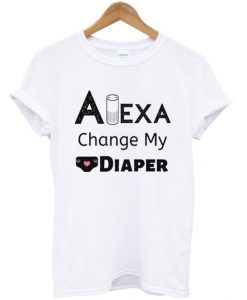 Alexa change my diaper t-shirt FD12N