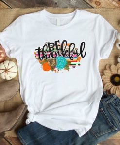 Be Thankfull Tshirt EL21D