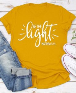 Be The Light Tee T Shirt SR20D