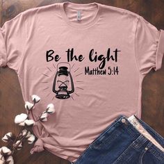 Be The Light Tshirt EL21D