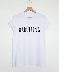 Adulting T Shirt SR26F0