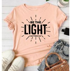 Be The Light Tshirt TY5M0