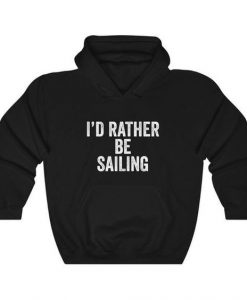 I'd Rather Be Sailing Hoodie SD5F1