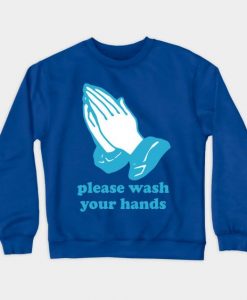PLEASE WASH YOUR HANDS Sweatshirt UL27F1