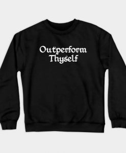 Outperform Thyself Sweatshirt GN22MA1