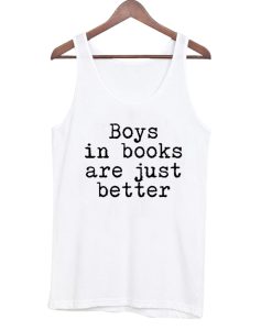 Boys In Books Are Just Better Tank Top