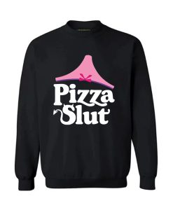 Pizza Slut Sweatshirt TPKJ3